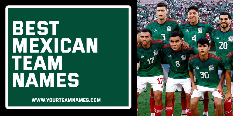 389+ Mexican Team Names: Best, Funny, Cool & Unique Ideas