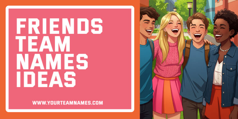 550 Friends Team Names Ideas: Group Chat, Pop Culture & Sports