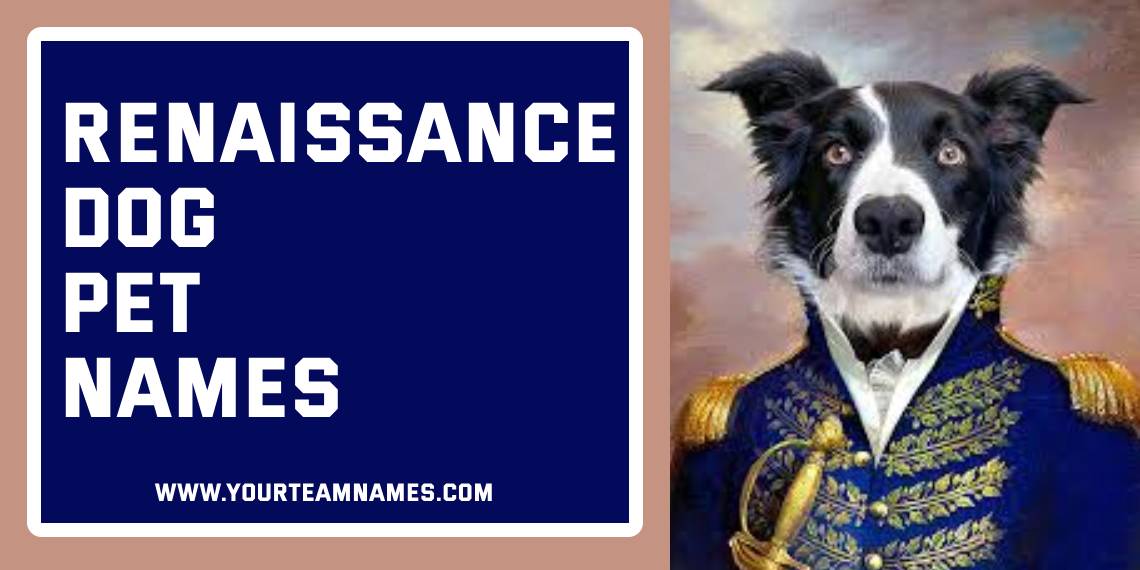 Renaissance Dog Pet Names