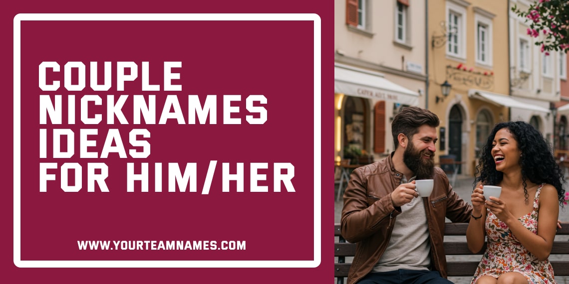 Couple Nicknames Ideas for Him and Her