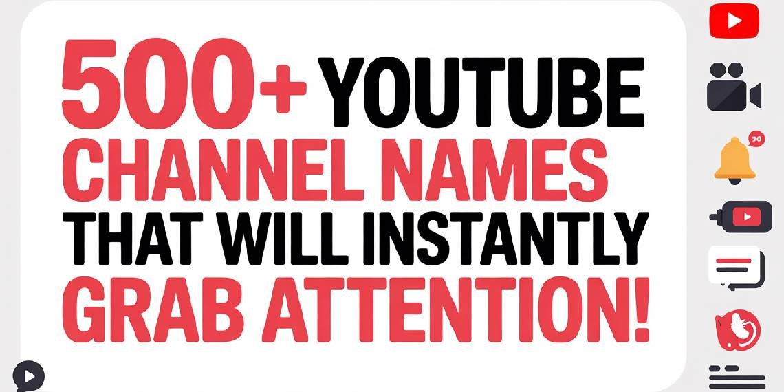 500 youtube channel names that will instantly grab attention