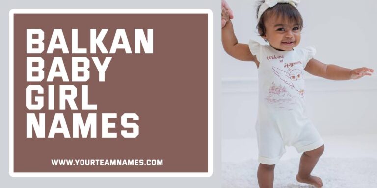 530+ Balkan Baby Girl Names (Beautiful, Bold & Totally Heart-Stealing)