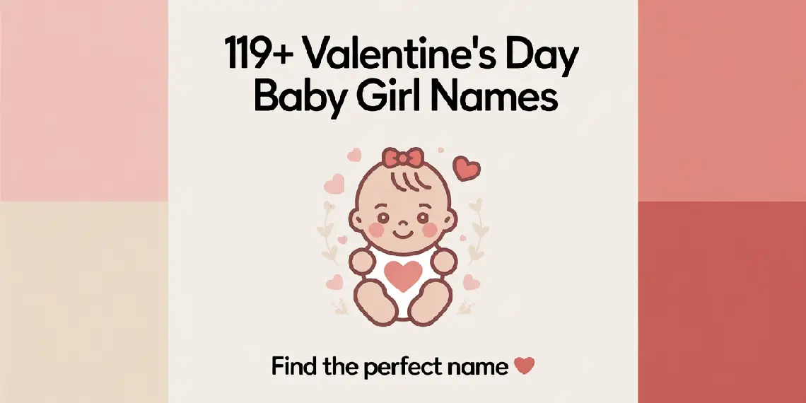 119+ Valentine’s Day Baby Girl Names