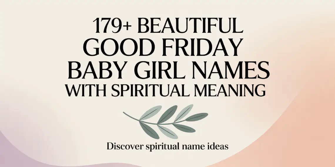 Beautiful Good Friday Baby Girl Names