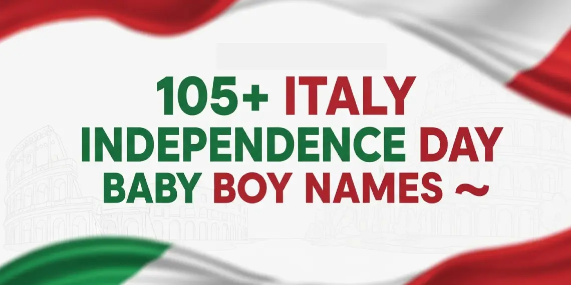 ITALY INDEPENDENCE DAY BABY BOY NAMES