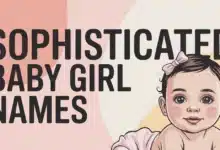 Sophisticated Baby Girl Names With Meanings