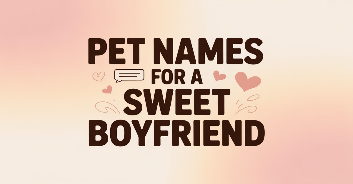 230 Pet Names for a Sweet Boyfriend
