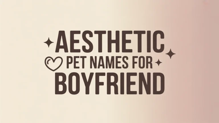 170+ Aesthetic Pet Names for Boyfriend: Romantic and Stylish Nickname Ideas