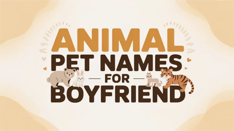 200+ Animal Pet Names for Boyfriend: Cute, Funny, and Adorable ( A_Z) Nickname Ideas
