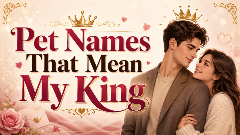 Unique Pet Names That Mean My King: Romantic Relationship Ideas