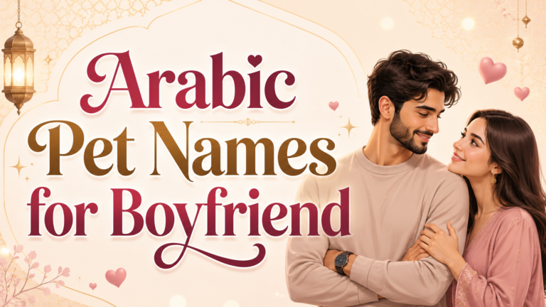 150+ Arabic Pet Names for Boyfriend With Romantic Meanings