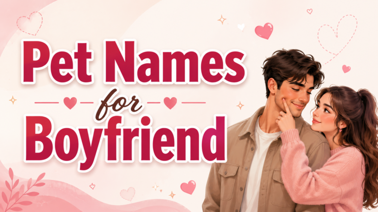 300+ Cute Pet Names for Boyfriend With Meanings You’ll Love