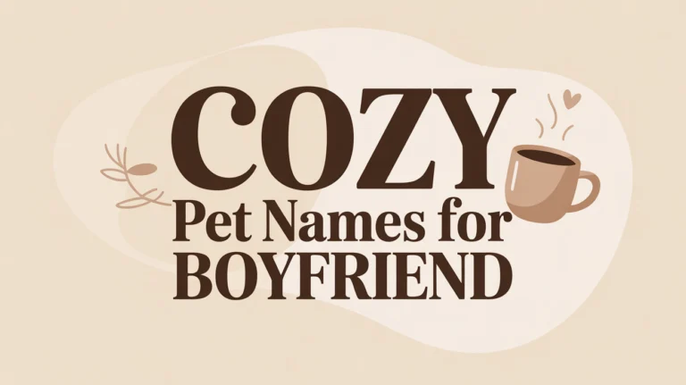 230+ Best Cozy Pet Names for Boyfriend: Cute and Romantic Ideas
