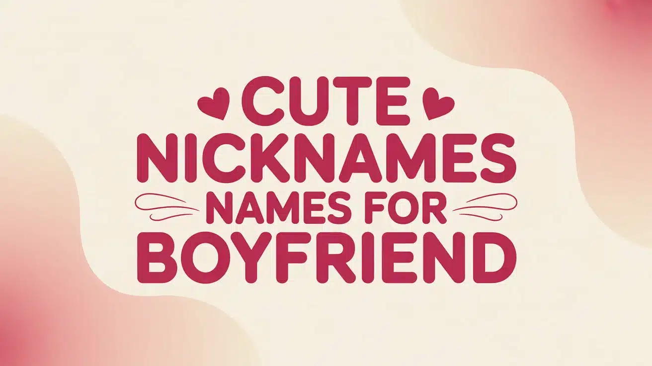 Cute Nicknames Names for Boyfriend