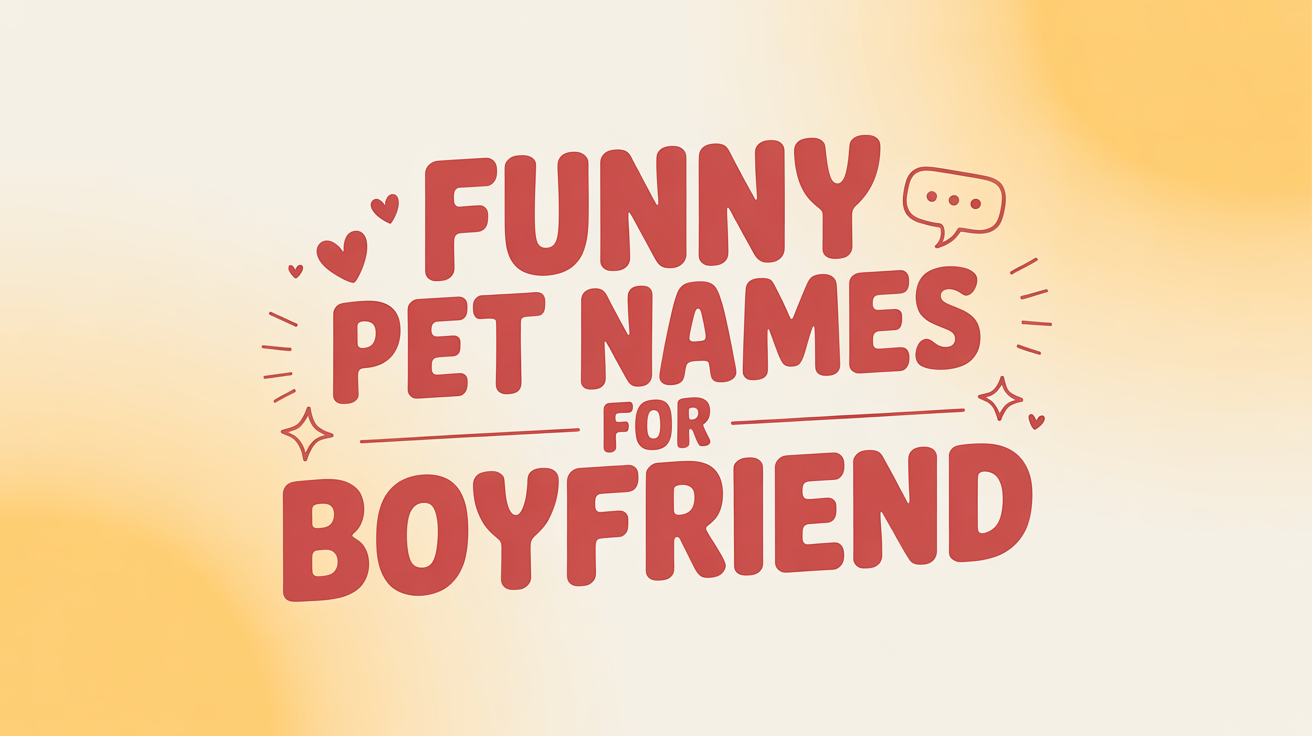 150 Funny Pet Names For Boyfriend Cute Silly And Adorable Nickname 150 Funny Pet Names For Boyfriend Cute Silly And Adorable Nickname