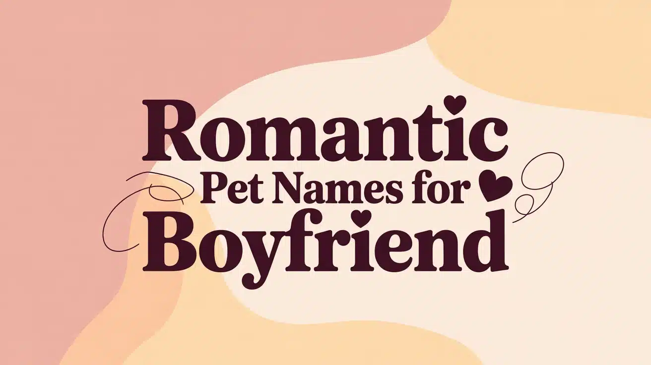 Romantic Pet Names for Boyfriend
