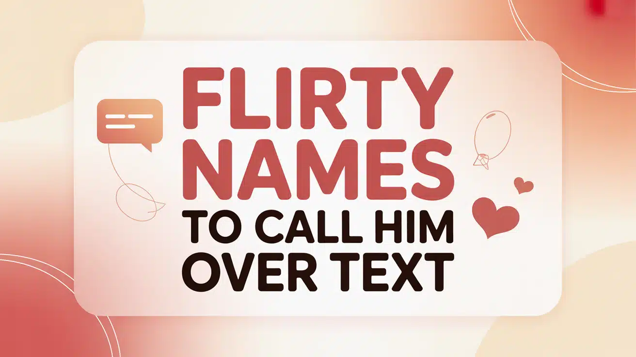 Flirty Names to Call Him Over Text