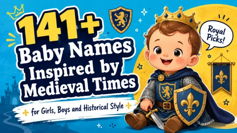 141+ Baby Names Inspired by Medieval Times for Girls, Boys and Historical Style
