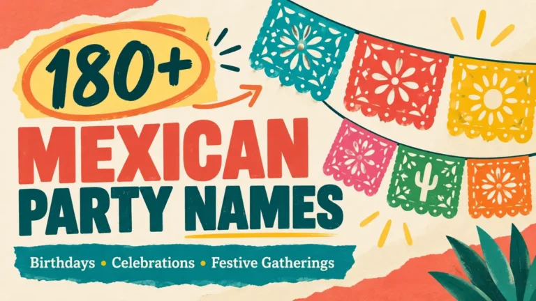 180+ Mexican Party Names for Birthdays, Celebrations and Festive Gatherings